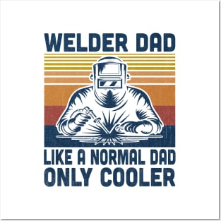 Welder Dad Is Like A Normal Dad Only Cooler Vintage Welding Lover Posters and Art